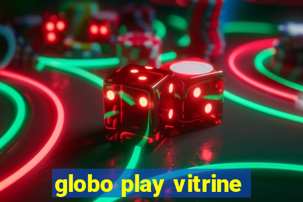 globo play vitrine